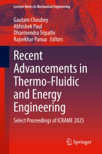 Book Cover for Recent Advancements in Thermo-Fluidic and Energy Engineering by Gautam Choubey, Abhishek Paul, Dharmendra Tripathi, Rajsekhar Panua