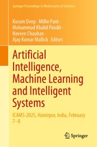 Book Cover for Artificial Intelligence, Machine Learning and Intelligent Systems by Kusum Deep, Millie Pant, Mohammad Khalid Pandit, Naveen Chauhan, Ajay Kumar Mallick