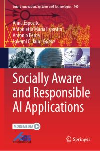 Book Cover for Socially Aware and Responsible AI Applications by Anna Esposito, Antonietta Maria Esposito, Antonio Perna, Lakhmi C Jain