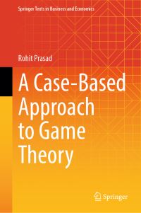 Book Cover for A Case-Based Approach to Game Theory by Rohit Prasad