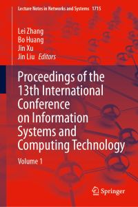 Book Cover for Proceedings of the 13th International Conference on Information Systems and Computing Technology by Lei Zhang, Bo Huang, Jin Xu, Jin Liu