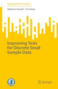Book Cover for Improving Tests for Discrete Small Sample Data. JSS Research Series in Statistics by Nobuhiro Taneichi, Yuri Sekiya
