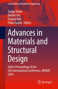 Book Cover for Advances in Materials and Structural Design by Sanjay Yadav, Shubin Yan, Shanay Rab, Pallav Gupta