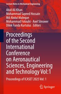 Book Cover for Proceedings of the Second International Conference on Aeronautical Sciences, Engineering and Technology Vol:1 by Abid Ali Khan, Mohammad Sayeed Hossain, Md Abdul Maleque, Mohammad Fotouhi, Axel Steuwer, Dilek Funda Kurtulus