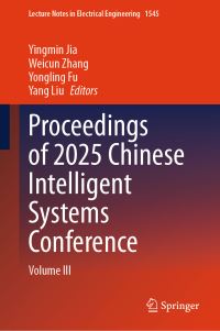 Book Cover for Proceedings of 2025 Chinese Intelligent Systems Conference by Yingmin Jia, Weicun Zhang, Yongling Fu, Yang Liu
