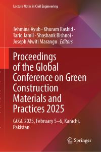 Book Cover for Proceedings of the Global Conference on Green Construction Materials and Practices 2025 by Tehmina Ayub, Khuram Rashid, Tariq Jamil, Shashank Bishnoi, Joseph Mwiti Marangu