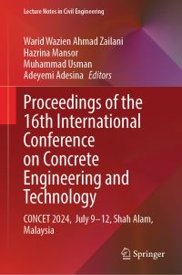 Book Cover for Proceedings of the 16th International Conference on Concrete Engineering and Technology by Warid Wazien Ahmad Zailani, Hazrina Mansor, Muhammad Usman, Adeyemi Adesina
