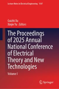 Book Cover for The Proceedings of 2025 Annual National Conference of Electrical Theory and New Technologies by Guizhi Xu, Xinjie Yu