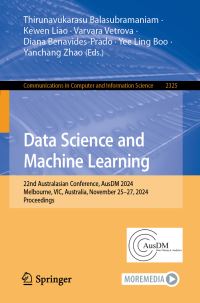 Book Cover for Data Science and Machine Learning by Thirunavukarasu Balasubramaniam, Kewen Liao, Varvara Vetrova, Diana BenavidesPrado, Yee Ling Boo, Yanchang Zhao
