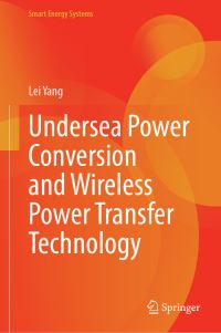 Book Cover for Undersea Power Conversion and Wireless Power Transfer Technology by Lei Yang