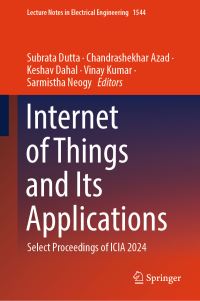 Book Cover for Internet of Things and Its Applications by Subrata Dutta, Chandrashekhar Azad, Keshav Dahal, Vinay Kumar, Sarmistha Neogy