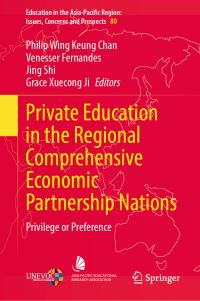 Book Cover for Private Education in the Regional Comprehensive Economic Partnership Nations by Philip Wing Keung Chan, Venesser Fernandes, Jing Shi, Grace Xuecong Ji