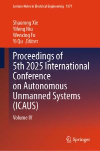 Book Cover for Proceedings of 5th 2025 International Conference on Autonomous Unmanned Systems (ICAUS). Volume IV by International Conference on Autonomous Unmanned Systems