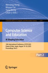 Book Cover for Computer Science and Education. AI Shaping Education by Wenxing Hong, Binyue Cui, Yang Weng, Chao Li