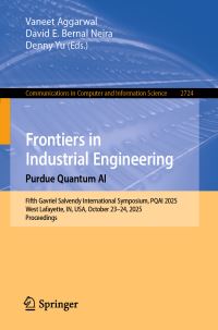 Book Cover for Frontiers in Industrial Engineering. Purdue Quantum AI by Vaneet Aggarwal, David E Bernal Neira, Denny Yu