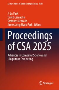 Book Cover for Proceedings of CSA 2025 by Ji Su Park, David Camacho, Stefanos Gritzalis, James Jong Hyuk Park