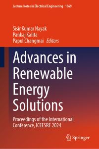 Book Cover for Advances in Renewable Energy Solutions by Sisir Kumar Nayak, Pankaj Kalita, Papul Changmai
