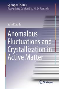 Book Cover for Anomalous Fluctuations and Crystallization in Active Matter by Yuta Kuroda