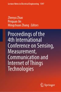 Book Cover for Proceedings of the 4th International Conference on Sensing, Measurement, Communication and Internet of Things Technologies by Zhenyu Zhao, Peiquan Jin, Mingchuan Zhang
