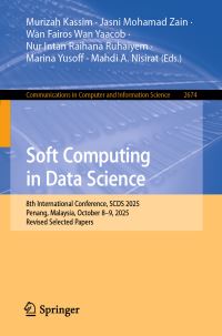 Book Cover for Soft Computing in Data Science by Murizah Kassim, Jasni Mohamad Zain, Wan Fairos Wan Yaacob, Nur Intan Raihana Ruhaiyem, Marina Yusoff, Mahdi A Nisirat