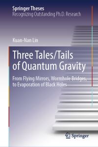 Book Cover for Three Tales/Tails of Quantum Gravity by KuanNan Lin
