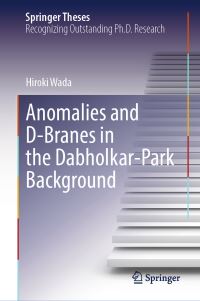 Book Cover for Anomalies and D-Branes in the Dabholkar-Park Background by Hiroki Wada