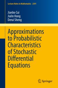 Book Cover for Approximations to Probabilistic Characteristics of Stochastic Differential Equations by Jianbo Cui, Jialin Hong, Derui Sheng
