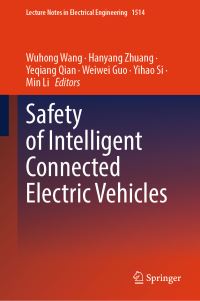 Book Cover for Safety of Intelligent Connected Electric Vehicles by Wuhong Wang, Hanyang Zhuang, Yeqiang Qian, Weiwei Guo, Yihao Si, Min Li