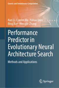 Book Cover for Performance Predictor in Evolutionary Neural Architecture Search by Nan Li, Lianbo Ma, Yuhua Qian, Bing Xue, Mengjie Zhang