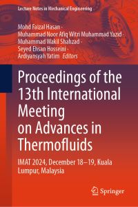 Book Cover for Proceedings of the 13th International Meeting on Advances in Thermofluids by Mohd Faizal Hasan, Muhammad Noor Afiq Witri Muhammad Yazid, Muhammad Wakil Shahzad, Seyed Ehsan Hosseini, Ardiyansyah Yatim