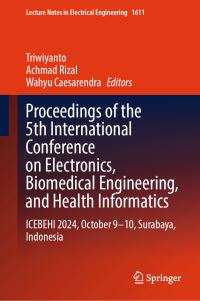 Book Cover for Proceedings of the 5th International Conference on Electronics, Biomedical Engineering, and Health Informatics by Triwiyanto, Achmad Rizal, Wahyu Caesarendra
