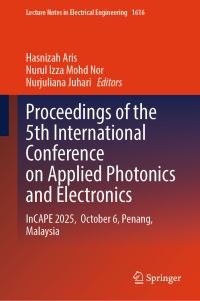 Book Cover for Proceedings of the 5th International Conference on Applied Photonics and Electronics by Hasnizah Aris, Nurul Izza Mohd Nor, Nurjuliana Juhari