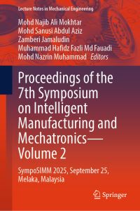 Book Cover for Proceedings of the 7th Symposium on Intelligent Manufacturing and Mechatronics - Volume 2 by Mohd Najib Ali Mokhtar, Mohd Sanusi Abdul Aziz, Zamberi Jamaludin, Muhammad Hafidz Fazli Md Fauadi, Mohd Nazrin Muhammad
