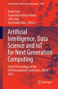 Book Cover for Artificial Intelligence, Data Science and IoT for Next Generation Computing by Badal Soni, Gyanendra Kumar Verma, Lalit Garg, Anji Reddy Vaka