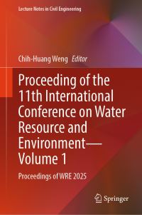 Book Cover for Proceeding of the 11th International Conference on Water Resource and Environment - Volume 1 by ChihHuang Weng