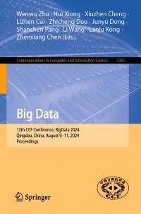 Book Cover for Big Data by Wenwu Zhu, Hui Xiong, Xiuzhen Cheng, Lizhen Cui, Zhicheng Dou, Junyu Dong, Shanchen Pang, Li Wang, Lanju Kong