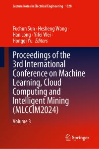 Book Cover for Proceedings of the 3rd International Conference on Machine Learning, Cloud Computing and Intelligent Mining (MLCCIM2024). Volume 3 by Cloud Computing and Intelligent Mining International Conference on Machine Learning