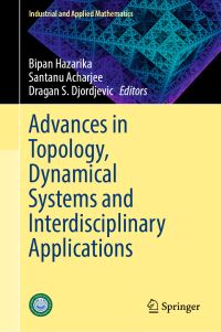 Book Cover for Advances in Topology, Dynamical Systems and Interdisciplinary Applications by Bipan Hazarika, Santanu Acharjee, Dragan S Djordjevic