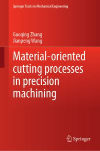 Book Cover for Material-Oriented Cutting Processes in Precision Machining by Guoqing Zhang, Jianpeng Wang