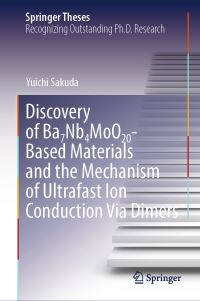 Book Cover for Discovery of Ba7Nb4MoO20-Based Materials and the Mechanism of Ultrafast Ion Conduction Via Dimers by Yuichi Sakuda