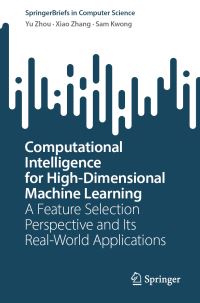 Book Cover for Computational Intelligence for High-Dimensional Machine Learning by Yu Zhou, Xiao Zhang, Sam Kwong