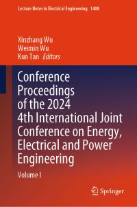 Book Cover for Conference Proceedings of the 2024 4th International Joint Conference on Energy, Electrical and Power Engineering by Xinzhang Wu, Weimin Wu, Kun Tan