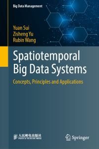 Book Cover for Spatiotemporal Big Data Systems by Yuan Sui, Zisheng Yu, Rubin Wang
