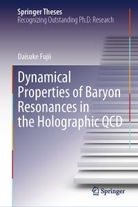 Book Cover for Dynamical Properties of Baryon Resonances in the Holographic QCD by Daisuke Fujii