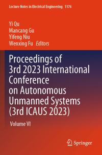 Book Cover for Proceedings of 3rd 2023 International Conference on Autonomous Unmanned Systems (3Rd ICAUS 2023) by Yi Qu, Mancang Gu, Yifeng Niu, Wenxing Fu