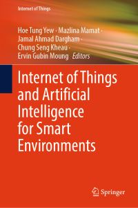 Book Cover for Internet of Things and Artificial Intelligence for Smart Environments by Hoe Tung Yew, Mazlina Mamat, Jamal Ahmad Dargham, Chung Seng Kheau, Ervin Gubin Moung