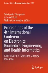 Book Cover for Proceedings of the 4th International Conference on Electronics, Biomedical Engineering, and Health Informatics by Triwiyanto Triwiyanto, Achmad Rizal, Wahyu Caesarendra