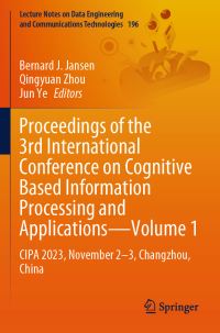 Book Cover for Proceedings of the 3rd International Conference on Cognitive Based Information Processing and Applications Volume 1 by International Conference on Cognitive Based Information Processing and Applications