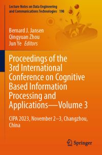 Book Cover for Proceedings of the 3rd International Conference on Cognitive Based Information Processing and Applications—Volume 3 by Bernard J Jansen, Qingyuan Zhou, Jun Ye