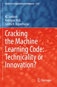Book Cover for Cracking the Machine Learning Code by K C Santosh, Rodrigue Rizk, Siddhi K Bajracharya